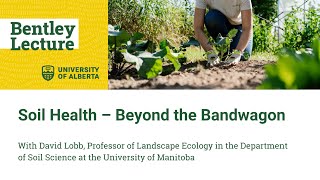 Bentley Lecture in Sustainable Agriculture (2023) | Soil Health - Beyond the Bandwagon