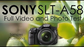 [Sony SLT-A58] - Full Video and Photo Test