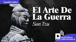 El Arte De La Guerra - Sun Tzu (Audiolibro completo en español latino -  Voz humana real)