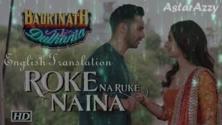 Roke Na Ruke Naina | Official Lyrics With English Translation | Arijit Singh | Badrinath Ki Dulhania