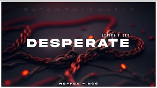 NEFFEX - Desperate [Lyrics] - [NCS Release]