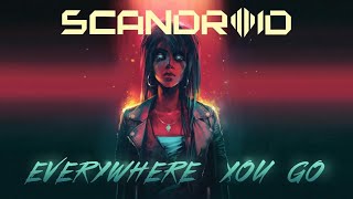 Scandroid - Everywhere You Go