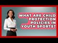 What Are Child Protection Policies In Youth Sports? - The Youth Coaching Lab
