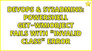 DevOps & SysAdmins: Powershell Get-WMIObject fails with "Invalid class" error