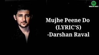 Mujhe Peene Do (LYRIC'S) || Darshan Raval