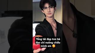 Tổng tài đẹp trai bá đạo chỉ nuông chiều mình em kiểu #tongtai #ngontinh #short #handsome #boy