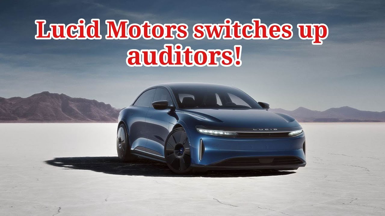 LCID Stock Alert: Lucid Motors Switches Up Auditors! - YouTube