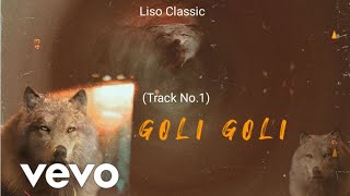 Liso Classic-GOLI GOLI- Track -01 (Oficial Audio)