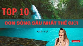 Top 10 con sông sâu nhất thế giới