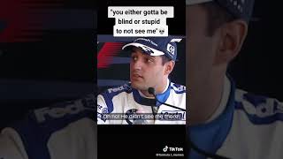 Montoya talking about Michael Schumacher "You either gotta be blind or stupid to not see me" 😳