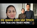 Mẹ Quang Linh vào TPHCM, con trai cho trượt máng