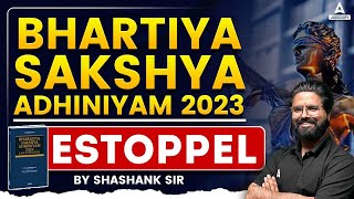 BHARTIYA SAKSHYA ADHINIYAM 2023 | ESTOPPEL | By Shashank Sir