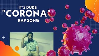 CORONA - IT'S DUDE || RAP SONG || Music Video || THIS IS CORONA || corona rap song