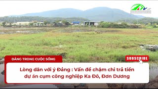 Lòng dân với ý Đảng : Vấn đề chậm chi trả tiền dự án cụm công nghiệp Ka Đô, Đơn Dương | Lâm Đồng TV