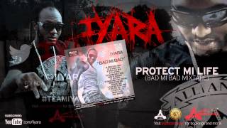 Iyara ft. Assailant - Protect Mi Life (Bad Mi Bad Mixtape 2010 @1iyara #TeamIyara)