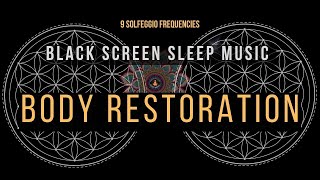 BLACK SCREEN SLEEP MUSIC ☯ All 9 solfeggio frequencies ☯ BODY RESTORATION