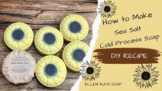 Recipe - How to Make 🌻 Sea Salt Cold Process Soap 🌻 | Ellen Ruth Soap