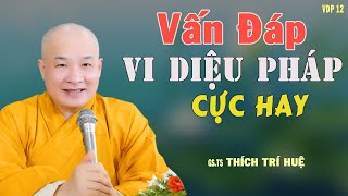 Câu Hỏi Về Vi Diệu Pháp Cực Hay - Đừng bỏ lỡ. Thầy Thích Trí Huệ