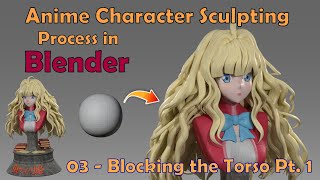 Anime Character Sculpting in Blender - Part 03 - Blocking the Torso Pt. 1