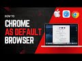 How to Make Google Chrome Your Default Browser on Macbook