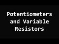 Potentiometers and Variable Resistors