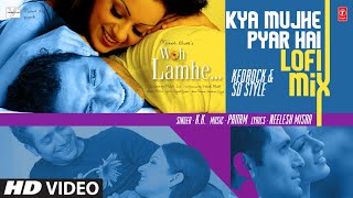 Kya Mujhe Pyar Hai LoFi Mix | DJ KEDROCK & SD Style | Woh Lamhe | T-Series