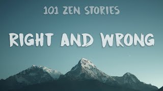 [101 Zen Stories] #45 - Right and Wrong