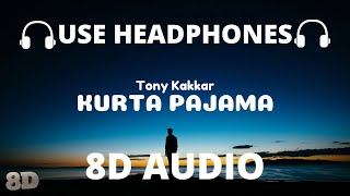 Kurta Pajama (8D Audio) - Tony Kakkar ft. Shehnaaz Gill🎧