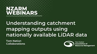 NZARM Webinar: Understanding catchment mapping outputs using nationally available LiDAR data