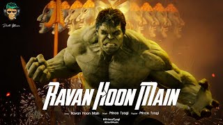 Ravan Hoon Main | Hulk | Prince Tyagi | Full video | Hit Song 2020