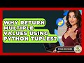Why Return Multiple Values Using Python Tuples? - Python Code School