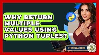Why Return Multiple Values Using Python Tuples? - Python Code School