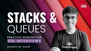 Practice Session for SDE Interviews: Stacks and Queues (Part - 2) | GeeksforGeeks Practice