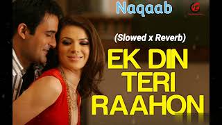 Ek Din Teri Raahon Me {Slowed x Reverb} l Naqaab l Pritam/Javed Ali @PureMusicomania