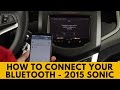 2015 Chevrolet Sonic: How to Connect Bluetooth