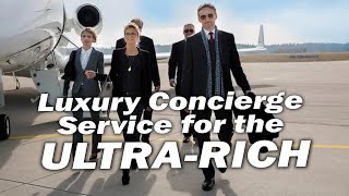 Inside the World of Ultra-Luxury Concierge Services (How Billionaires Get Anything)