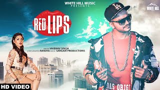 Red lips (Full Song) Vaibhav Singh | Feat. Ranjha |