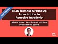 RxJS from the Ground Up: Introduction to Reactive JavaScript (Webinar, 18.02.21)
