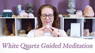 🙏 WHITE QUARTZ Meditation 🙏 | Stone of Inner Wisdom | Crystal Wisdom Guided Meditation