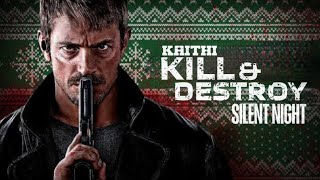 KILL & DESTROY FT: Silent night |kaithi |lokesh kanagaraj| karthi