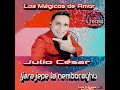 julio césar y los mágicos de amor ijara jepe la nemborayhu lo nuevo 🇵🇾🎵 nacionales