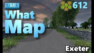 Cities Skylines - What Map - Map Review 612 – Exeter