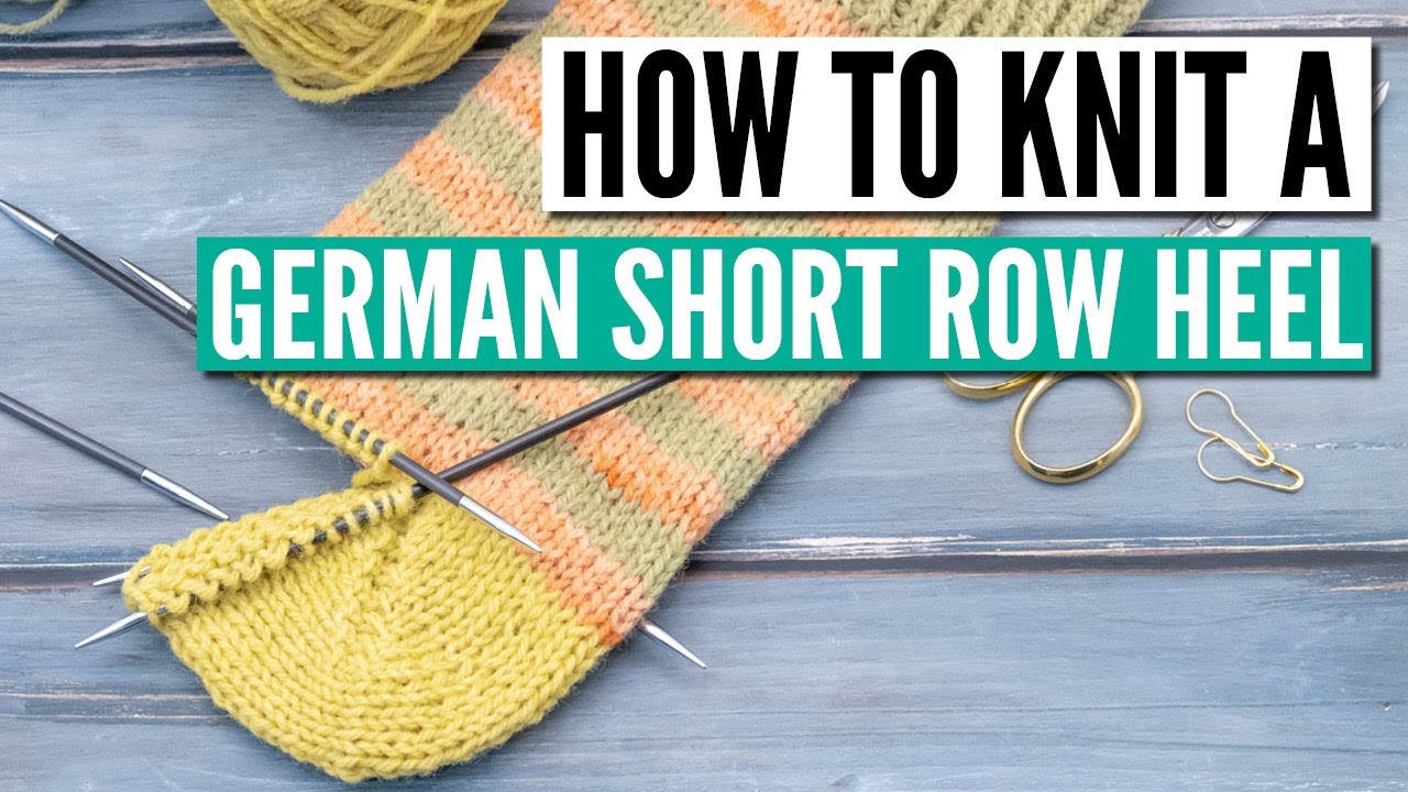 How To Knit A German Short Row Heel - Step By Step Instructions - YouTube