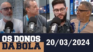 Os Donos da Bola Rádio com Silvio Benfica (20/03/2024)
