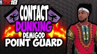 NBA2K18 6'5 DEMIGOD BUILD CANT BE STOPPED! CONTACT DUNKING MACHINE