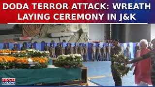 Doda Terror Attack: Wreath Laying Ceremony Held for 4 Army Personnel in J\u0026K