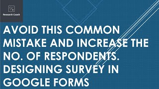 Avoid this common mistake and increase the no. of respondents. Designing Survey in Google Forms