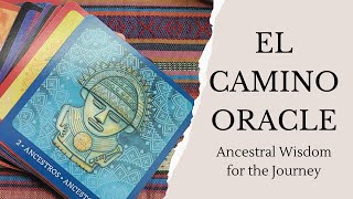 El Camino Oracle, Ancestral Wisdom for the Journey