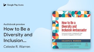 How to Be a Diversity and Inclusion Ambassador:… by Celeste R. Warren · Audiobook preview