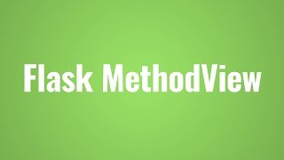 Using Flask MethodViews to Create Class-Based Views